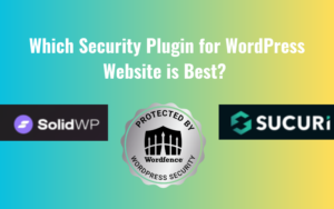 Read more about the article Which Security Plugin for WordPress Website is Best? Wordfence vs. Sucuri vs. SolidWP [2025]